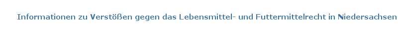 Informationen zu Verstößen gegen das Lebensmittel- und Futtermittelrecht in Niedersachsen